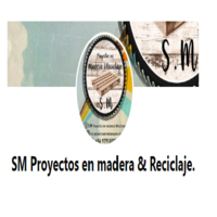 SM Proyectos en madera & Reciclaje.