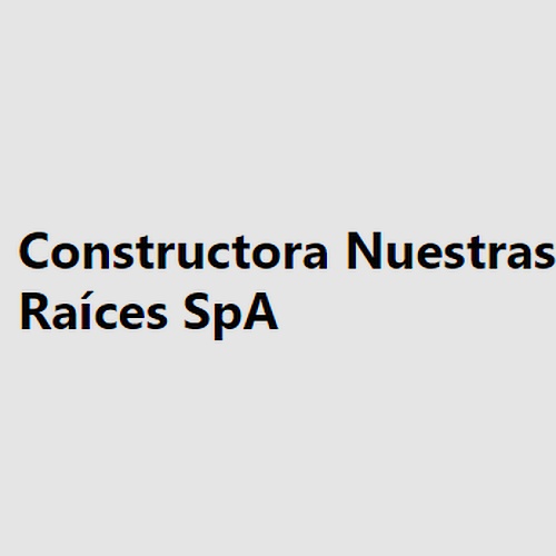 Constructora Nuestras Raíces SpA