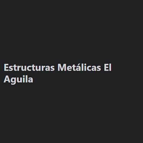 Estructuras Metálicas El Aguila