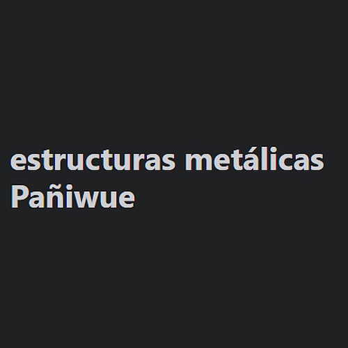 estructuras metálicas Pañiwue 