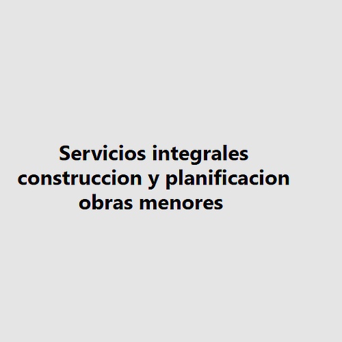 Servicios integrales construccion y planificacion obras menores